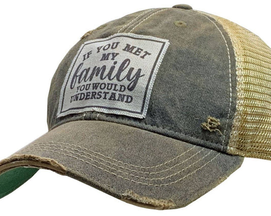 If You Met My Family You Would Understand Trucker Hat Cap